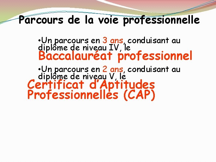 Parcours de la voie professionnelle • Un parcours en 3 ans, conduisant au diplôme