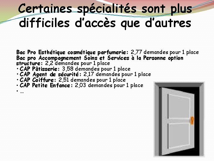 Certaines spécialités sont plus difficiles d’accès que d’autres Bac Pro Esthétique cosmétique parfumerie: 2,