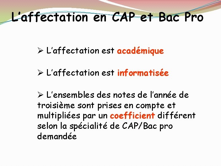 L’affectation en CAP et Bac Pro L’affectation est académique L’affectation est informatisée L’ensembles des