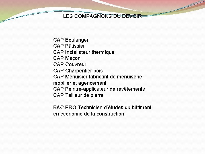 LES COMPAGNONS DU DEVOIR CAP Boulanger CAP Pâtissier CAP Installateur thermique CAP Maçon CAP