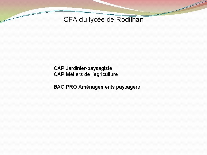 CFA du lycée de Rodilhan CAP Jardinier-paysagiste CAP Métiers de l’agriculture BAC PRO Aménagements
