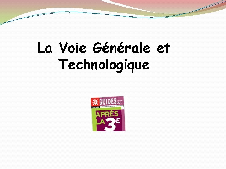 La Voie Générale et Technologique 