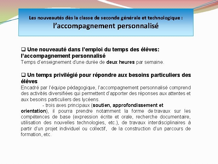 Les nouveautés dès la classe de seconde générale et technologique : l’accompagnement personnalisé Une