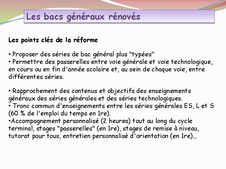 Les bacs généraux rénovés Les points clés de la réforme • Proposer des séries