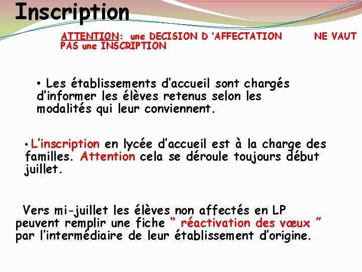 Inscription ATTENTION: une DECISION D ’AFFECTATION PAS une INSCRIPTION NE VAUT • Les établissements