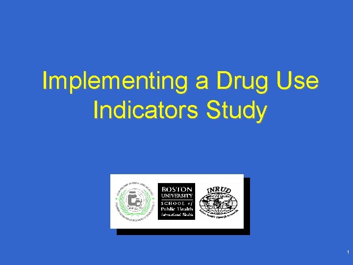 Implementing a Drug Use Indicators Study 1 Implementing a Drug Use Indicators Study 1
