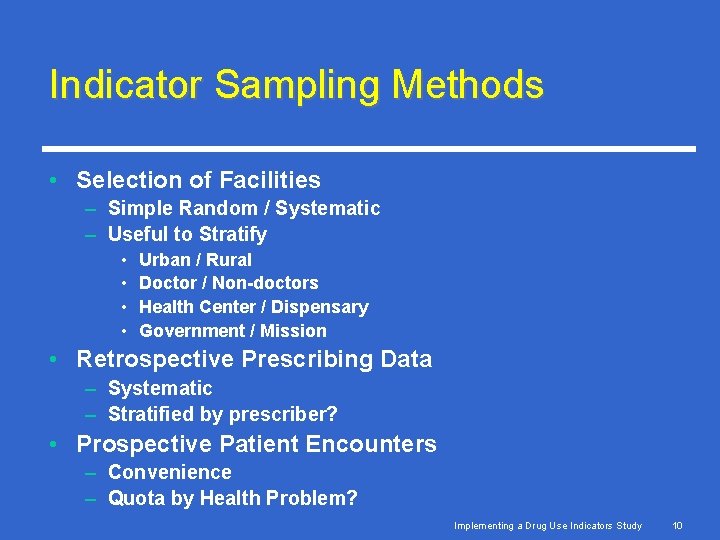 Indicator Sampling Methods • Selection of Facilities – Simple Random / Systematic – Useful Indicator Sampling Methods • Selection of Facilities – Simple Random / Systematic – Useful