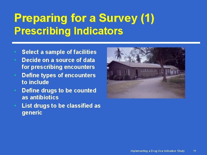 Preparing for a Survey (1) Prescribing Indicators • Select a sample of facilities • Preparing for a Survey (1) Prescribing Indicators • Select a sample of facilities •