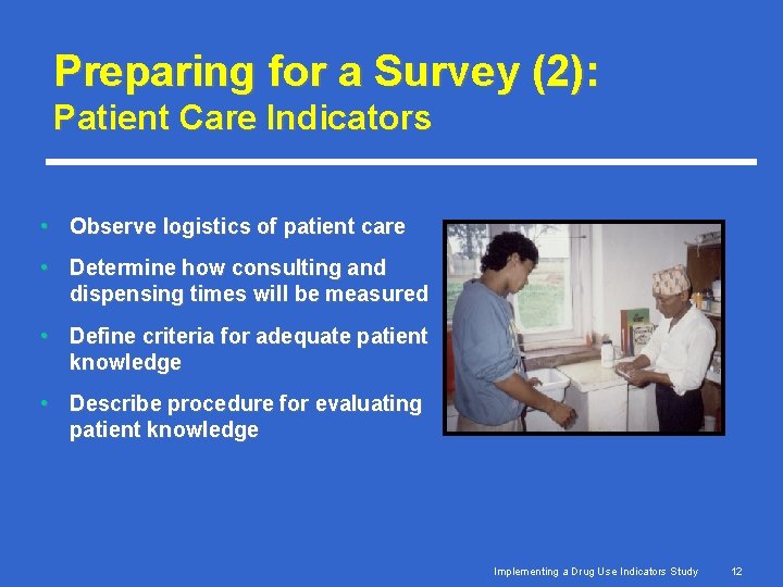 Preparing for a Survey (2): Patient Care Indicators • Observe logistics of patient care Preparing for a Survey (2): Patient Care Indicators • Observe logistics of patient care