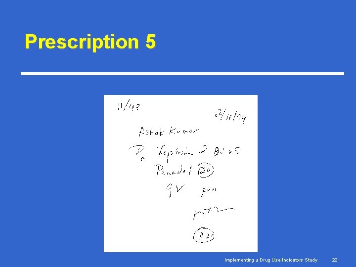 Prescription 5 Implementing a Drug Use Indicators Study 22 Prescription 5 Implementing a Drug Use Indicators Study 22