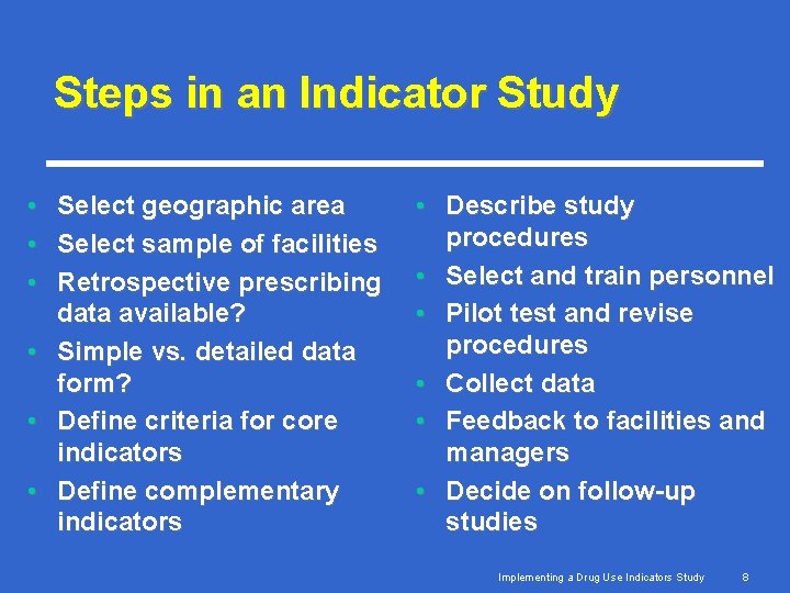 Steps in an Indicator Study • • • Select geographic area Select sample of Steps in an Indicator Study • • • Select geographic area Select sample of