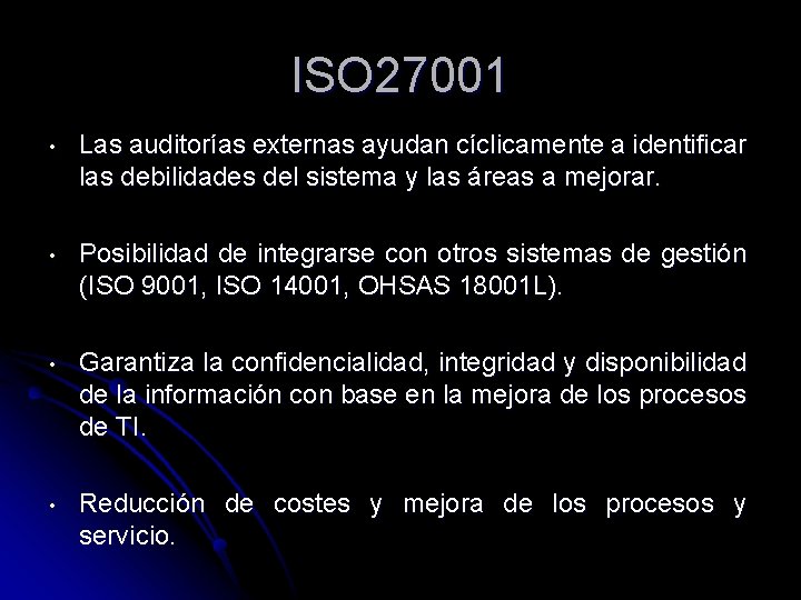 ISO 27001 • Las auditorías externas ayudan cíclicamente a identificar las debilidades del sistema