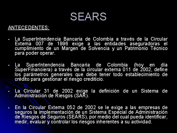 SEARS ANTECEDENTES: • La Super. Intendencia Bancaria de Colombia a través de la Circular