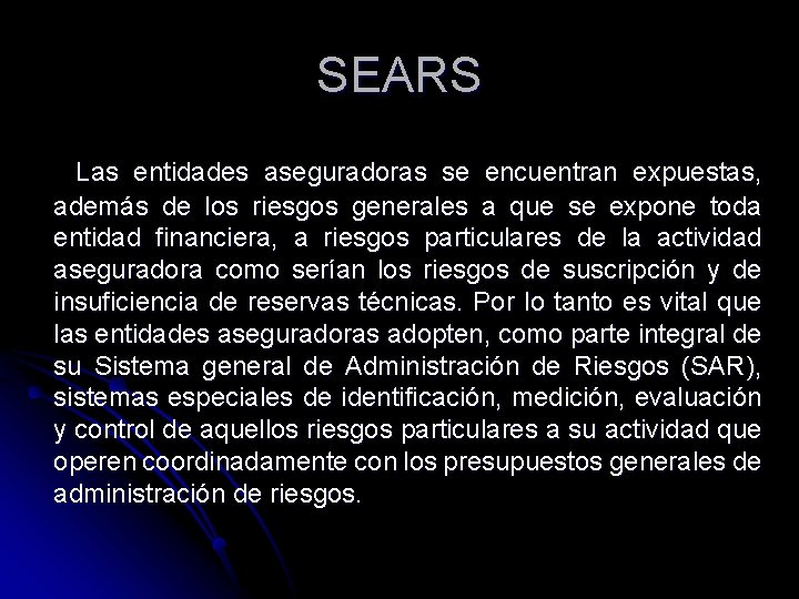 SEARS Las entidades aseguradoras se encuentran expuestas, además de los riesgos generales a que