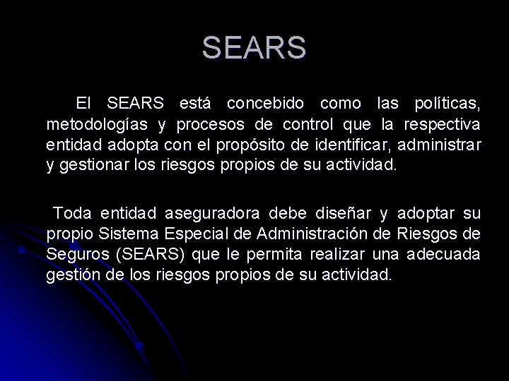 SEARS El SEARS está concebido como las políticas, metodologías y procesos de control que