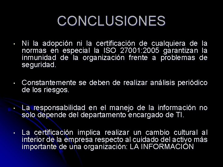 CONCLUSIONES • Ni la adopción ni la certificación de cualquiera de la normas en