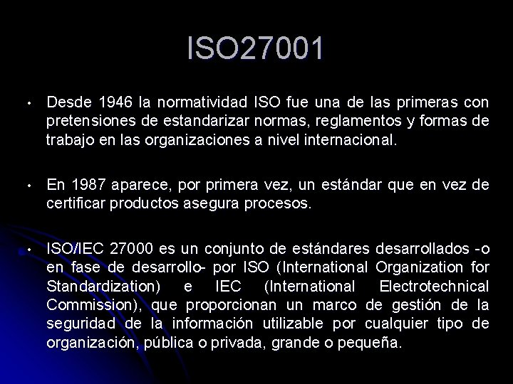 ISO 27001 • Desde 1946 la normatividad ISO fue una de las primeras con