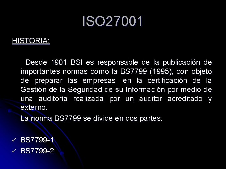 ISO 27001 HISTORIA: Desde 1901 BSI es responsable de la publicación de importantes normas