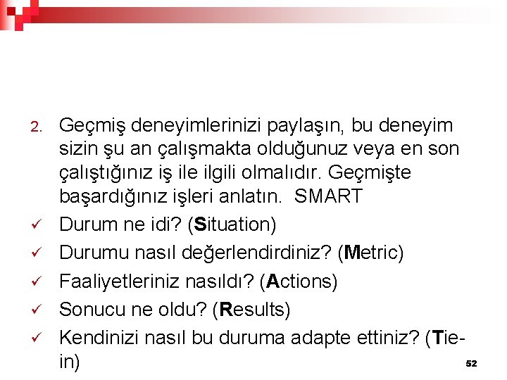 2. ü ü ü Geçmiş deneyimlerinizi paylaşın, bu deneyim sizin şu an çalışmakta olduğunuz