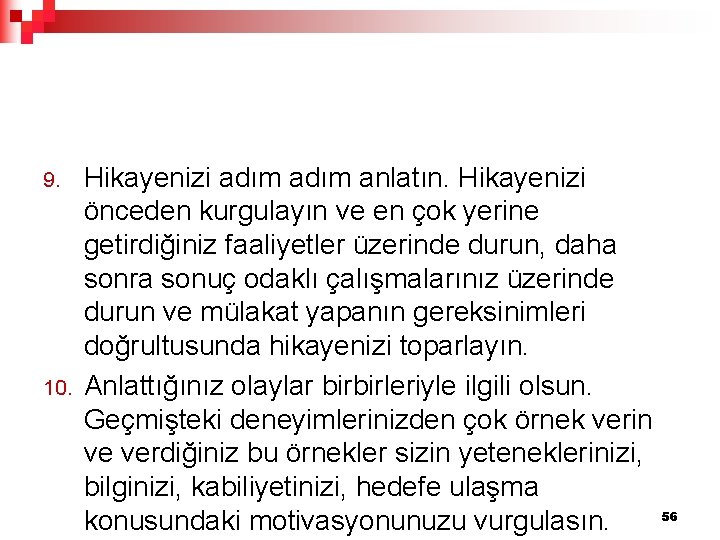 9. 10. Hikayenizi adım anlatın. Hikayenizi önceden kurgulayın ve en çok yerine getirdiğiniz faaliyetler