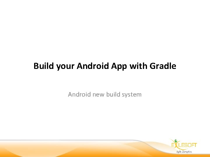 Build your Android App with Gradle Android new build system 