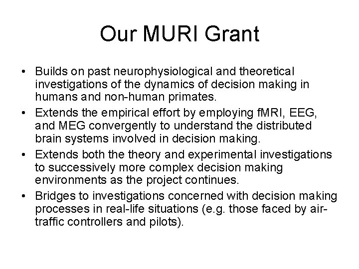 Our MURI Grant • Builds on past neurophysiological and theoretical investigations of the dynamics Our MURI Grant • Builds on past neurophysiological and theoretical investigations of the dynamics
