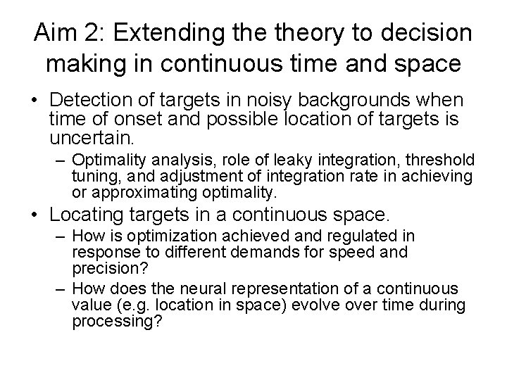 Aim 2: Extending theory to decision making in continuous time and space • Detection Aim 2: Extending theory to decision making in continuous time and space • Detection