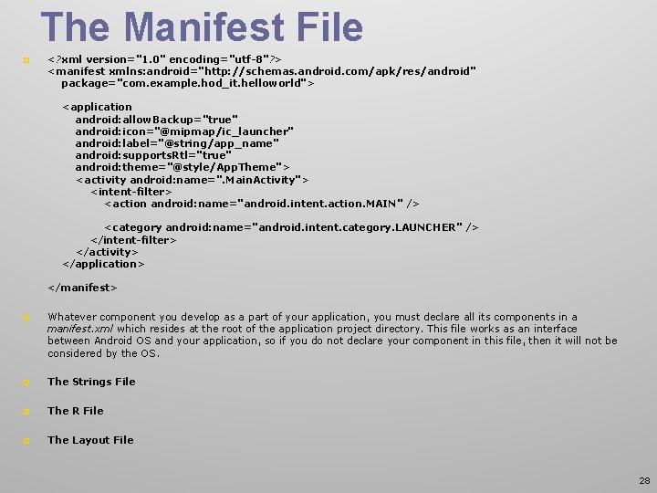 The Manifest File p <? xml version="1. 0" encoding="utf-8"? > <manifest xmlns: android="http: //schemas.