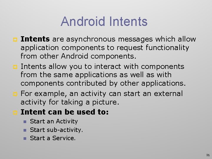 Android Intents p p Intents are asynchronous messages which allow application components to request
