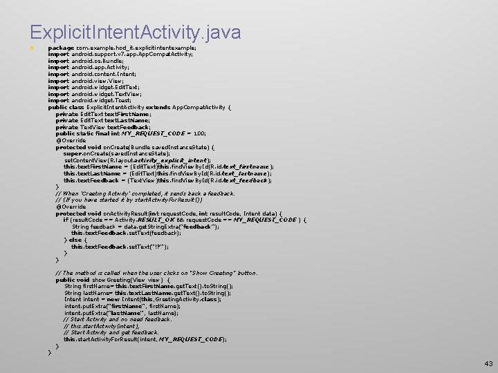 Explicit. Intent. Activity. java p package com. example. hod_it. explicitintentexample; import android. support. v