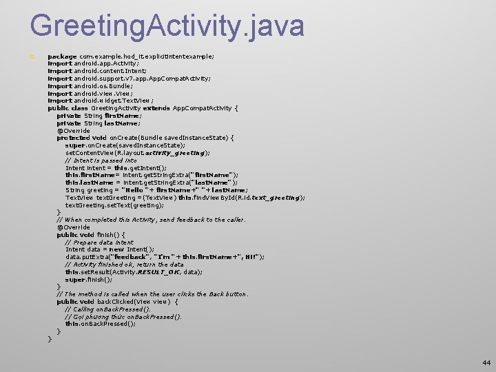 Greeting. Activity. java p package com. example. hod_it. explicitintentexample; import android. app. Activity; import