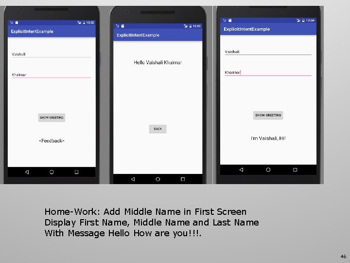 Home-Work: Add Middle Name in First Screen Display First Name, Middle Name and Last