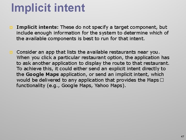 Implicit intent p Implicit intents: These do not specify a target component, but include