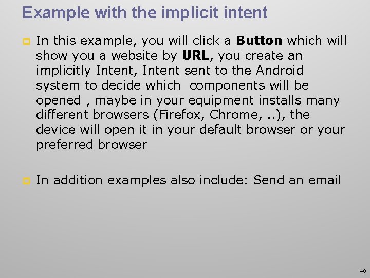 Example with the implicit intent p In this example, you will click a Button