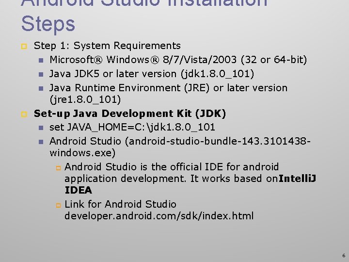 Android Studio Installation Steps p p Step 1: System Requirements n Microsoft® Windows® 8/7/Vista/2003