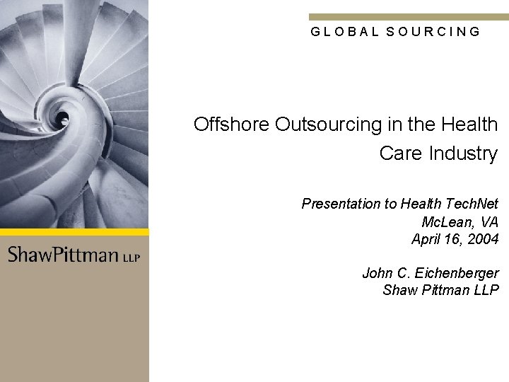 GLOBAL SOURCING Offshore Outsourcing in the Health Care Industry Presentation to Health Tech. Net