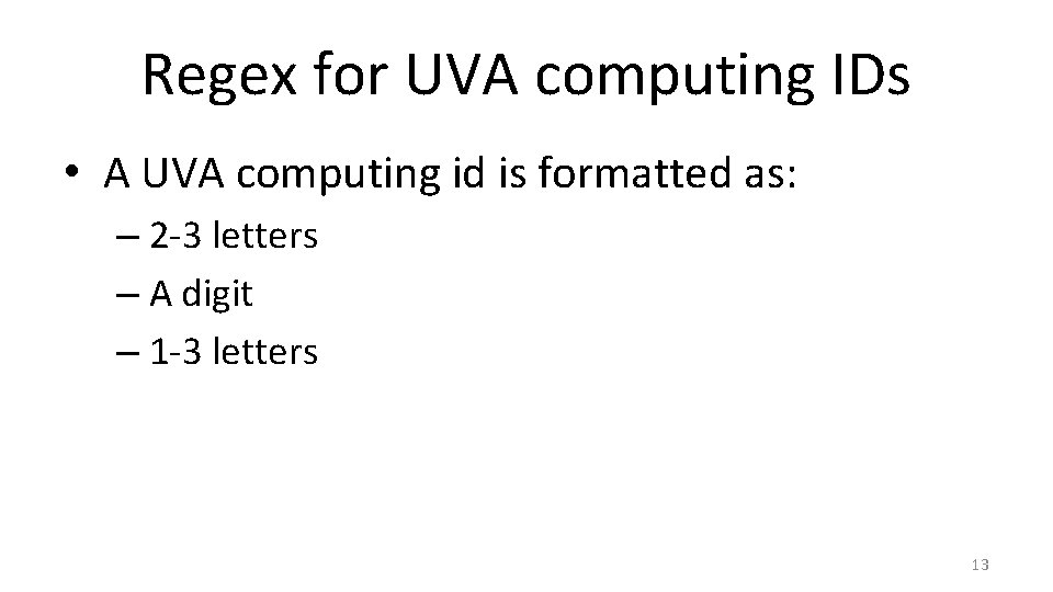 Regex for UVA computing IDs • A UVA computing id is formatted as: –