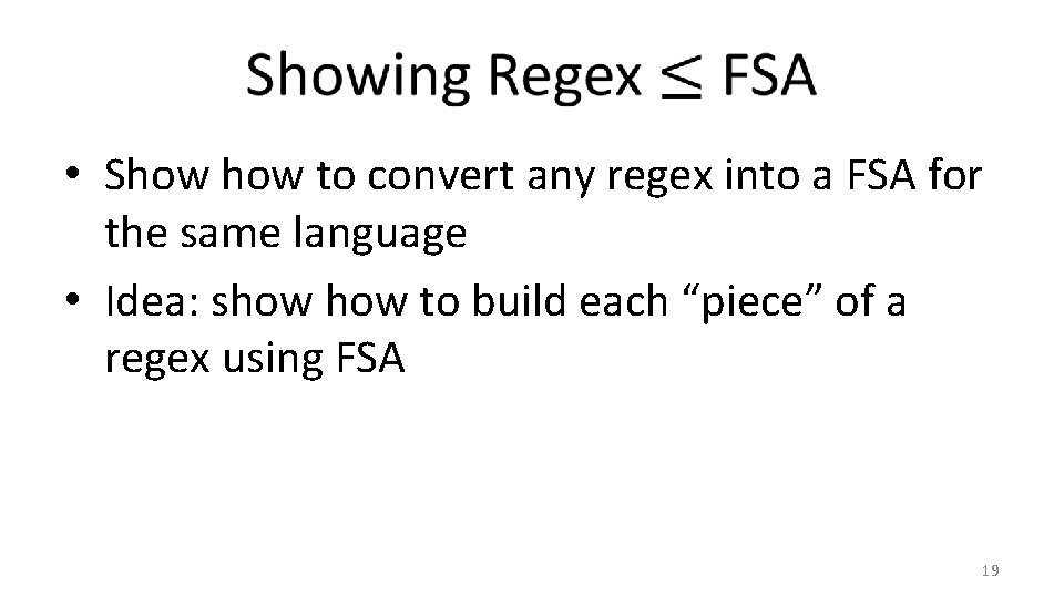  • Show to convert any regex into a FSA for the same language