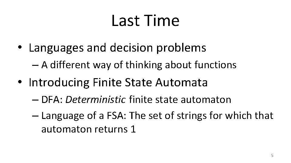 Last Time • Languages and decision problems – A different way of thinking about