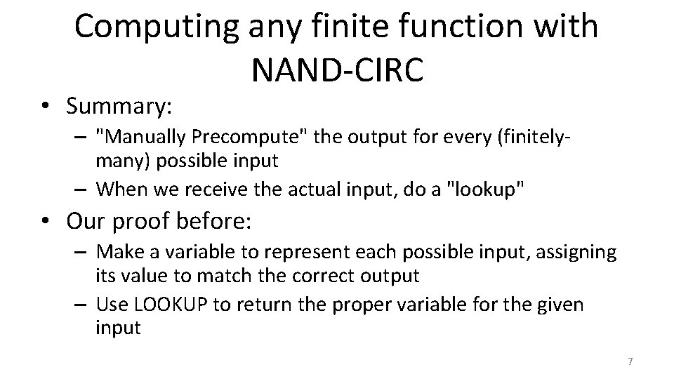 Computing any finite function with NAND-CIRC • Summary: – "Manually Precompute" the output for