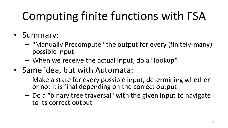 Computing finite functions with FSA • Summary: – "Manually Precompute" the output for every