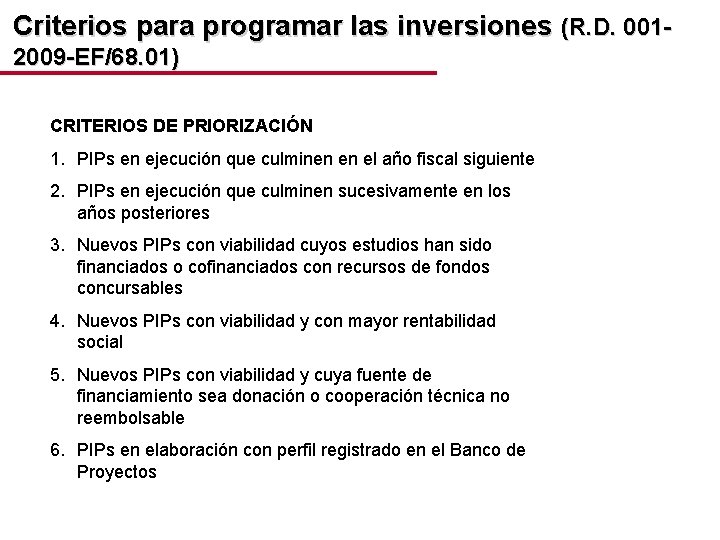 Criterios para programar las inversiones (R. D. 0012009 -EF/68. 01) CRITERIOS DE PRIORIZACIÓN 1.