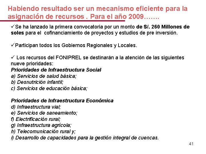 Habiendo resultado ser un mecanismo eficiente para la asignación de recursos. Para el año