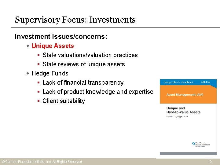 Supervisory Focus: Investments Investment Issues/concerns: Unique Assets § Stale valuations/valuation practices § Stale reviews Supervisory Focus: Investments Investment Issues/concerns: Unique Assets § Stale valuations/valuation practices § Stale reviews