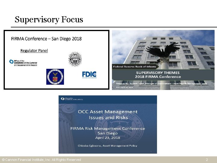Supervisory Focus Copyright © Cannon Financial Institute, Inc. All Rights Reserved 2 Supervisory Focus Copyright © Cannon Financial Institute, Inc. All Rights Reserved 2