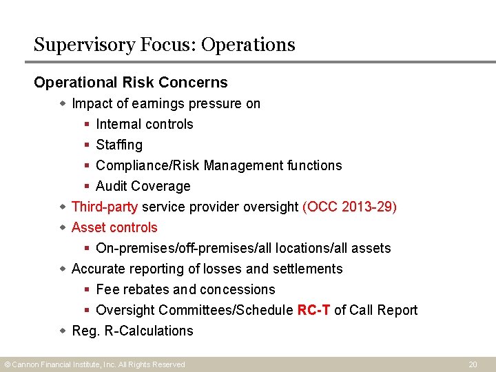 Supervisory Focus: Operations Operational Risk Concerns Impact of earnings pressure on § Internal controls Supervisory Focus: Operations Operational Risk Concerns Impact of earnings pressure on § Internal controls