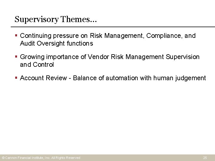 Supervisory Themes… § Continuing pressure on Risk Management, Compliance, and Audit Oversight functions § Supervisory Themes… § Continuing pressure on Risk Management, Compliance, and Audit Oversight functions §