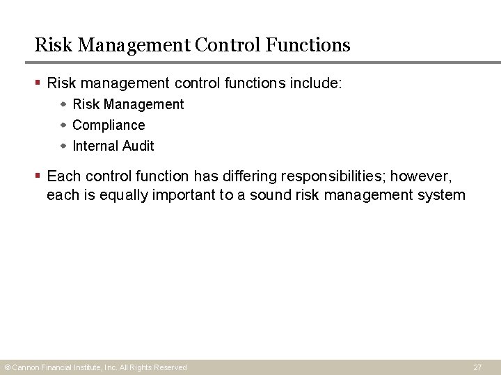 Risk Management Control Functions § Risk management control functions include: Risk Management Compliance Internal Risk Management Control Functions § Risk management control functions include: Risk Management Compliance Internal