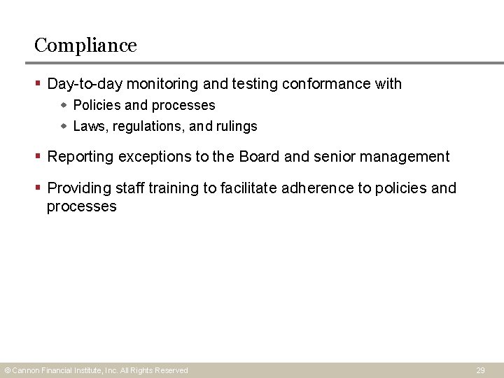 Compliance § Day-to-day monitoring and testing conformance with Policies and processes Laws, regulations, and Compliance § Day-to-day monitoring and testing conformance with Policies and processes Laws, regulations, and