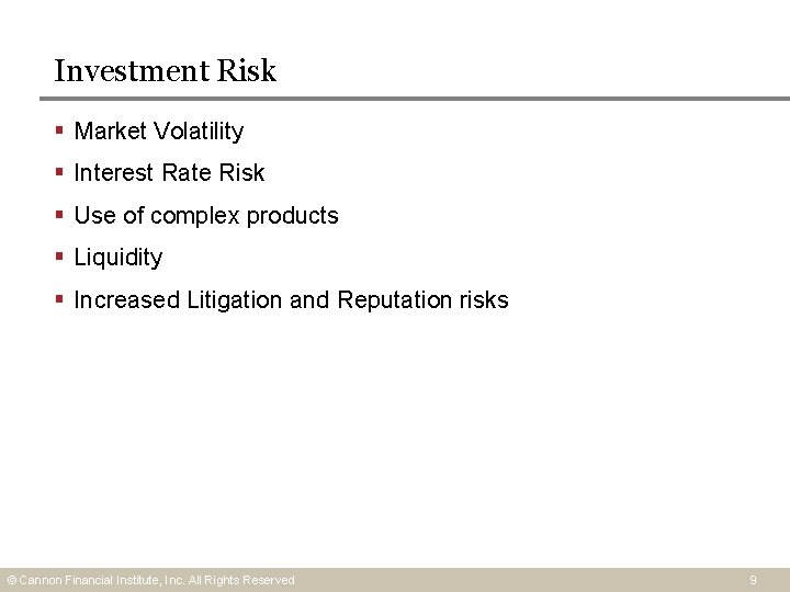 Investment Risk § Market Volatility § Interest Rate Risk § Use of complex products Investment Risk § Market Volatility § Interest Rate Risk § Use of complex products